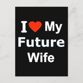 I Love My Future Wife funny comments expressions Postcard