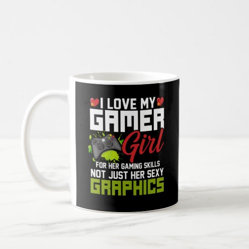 I Love My Gamer Girl For Her Gaming Coffee Mug