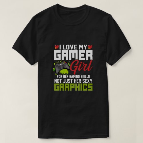 I Love My Gamer Girl For Her Gaming T_Shirt