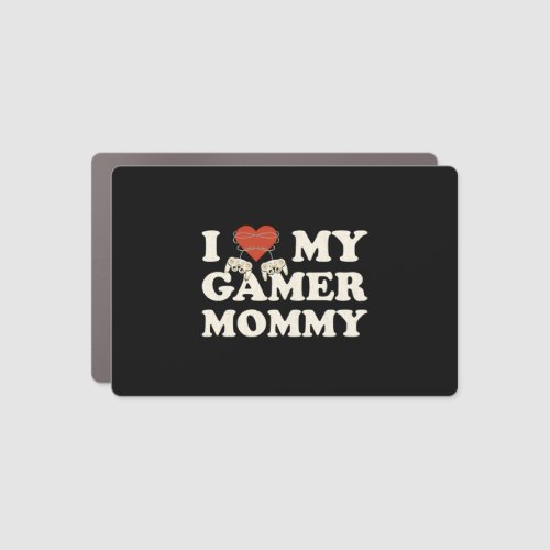 I Love My Gamer Mom _ I Heart My Gamer Mommy Car Magnet