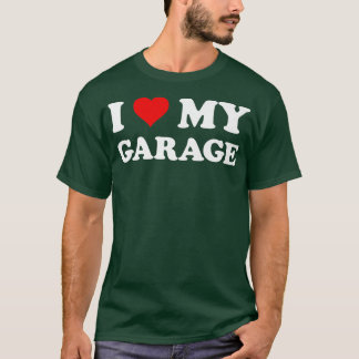 I Love My GarageFunny Husband Dad Groom T-Shirt