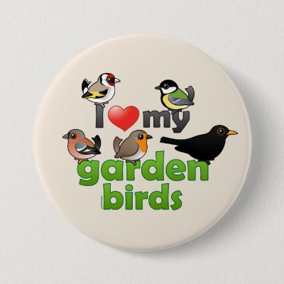 I Love My Garden Birds Button