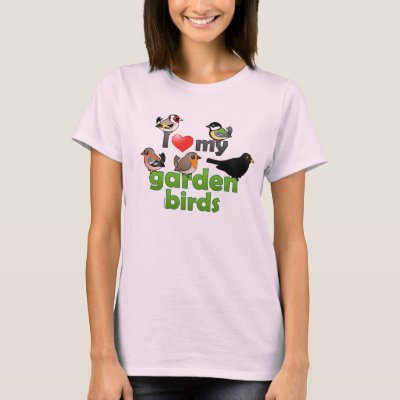 I Love My Garden Birds T-Shirt