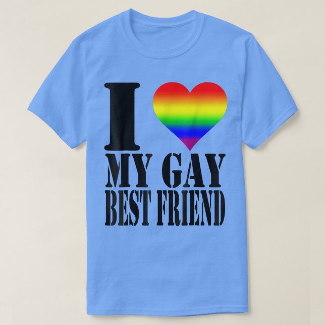 I Love My Gay Best Friend  Rainbow Flag LGBTQ Prid T-Shirt (Design Front)