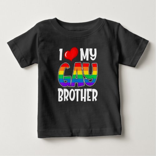 I Love My Gay Bror Lgbt Pride Month Family Support Baby T_Shirt
