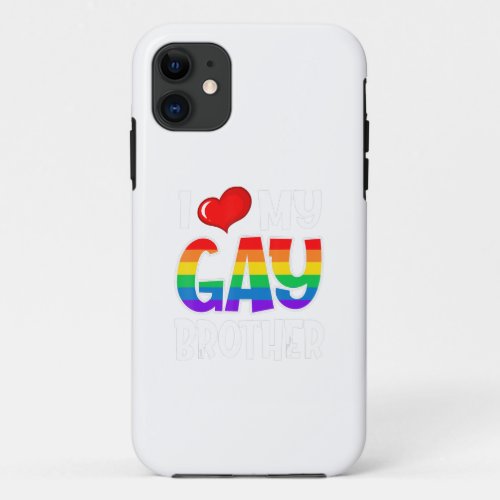 I Love My Gay Bror Lgbt Pride Month Family Support iPhone 11 Case