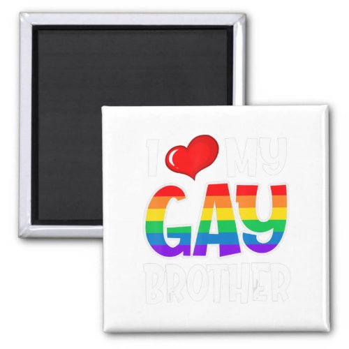 I Love My Gay Bror Lgbt Pride Month Family Support Magnet