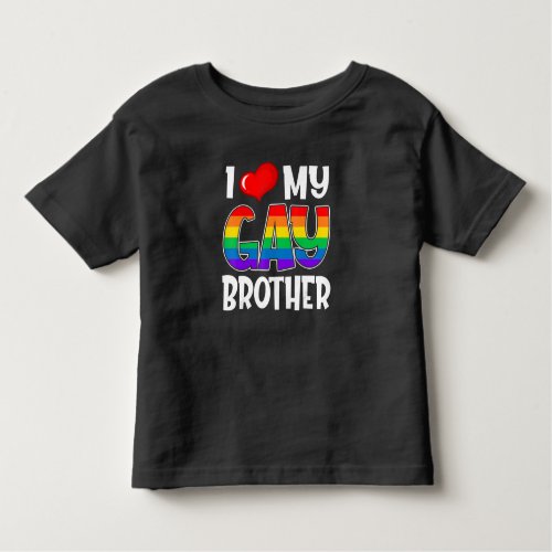 I Love My Gay Bror Lgbt Pride Month Family Support Toddler T_shirt