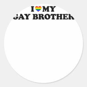 I Love My Gay Brother  Copy Classic Round Sticker