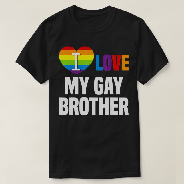 I love My Gay Brother  LGB Gift Gay Lesbian March  T-Shirt (Design Front)