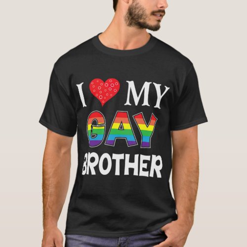 I Love My Gay Brother LGB Lesbian Rainbow Pride T_Shirt