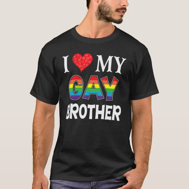 I Love My Gay Brother Lgbt Lesbian Rainbow Proud P T-Shirt (Front)