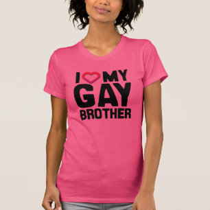 I LOVE MY GAY BROTHER --.png T-Shirt