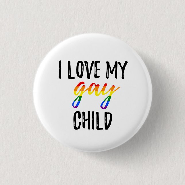 I Love My Gay Child Button (Front)