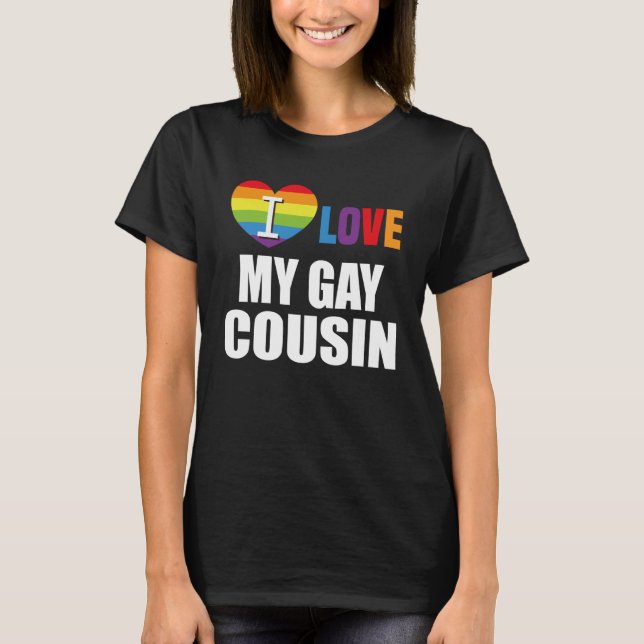I Love My Gay Cousin LGBT Gay Lesbian T-Shirt (Front)
