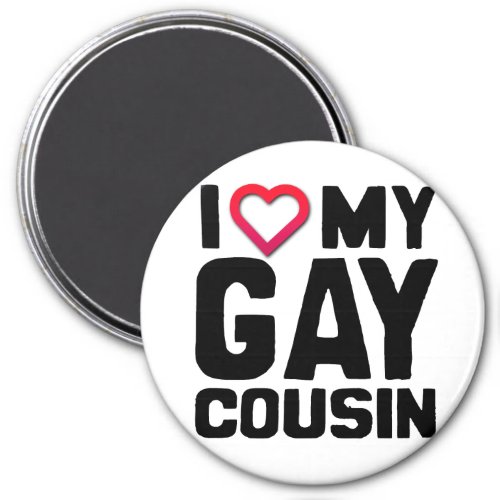 I LOVE MY GAY COUSIN _png Magnet