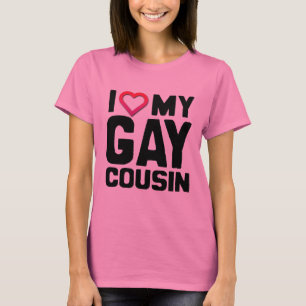 I LOVE MY GAY COUSIN - T-Shirt