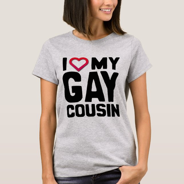 I LOVE MY GAY COUSIN - T-Shirt (Front)