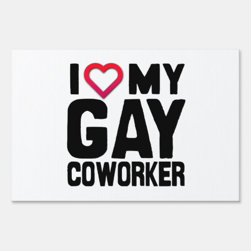 I LOVE MY GAY COWORKER _png Yard Sign