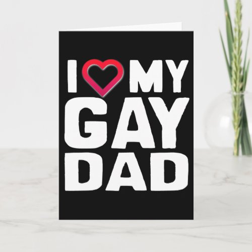 I LOVE MY GAY DAD CARD