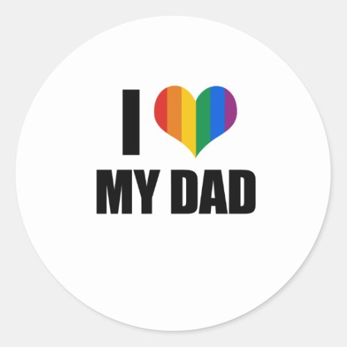 I Love my gay dad Classic Round Sticker