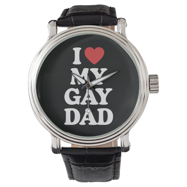 I Love My Gay Dad I Heart My Gay Dad Watch (Front)