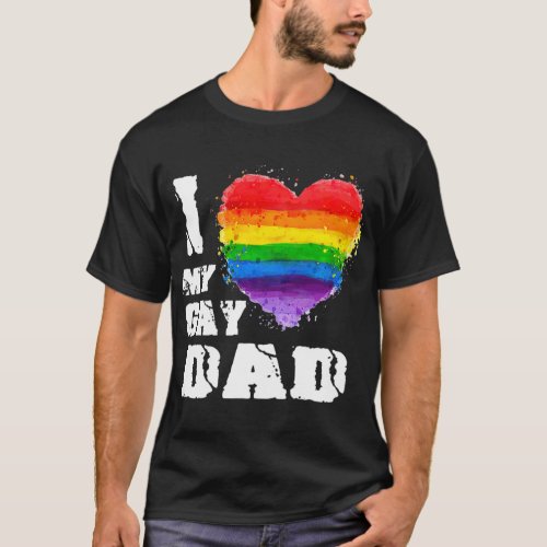 I Love My Gay dad LGBT T Gift  2 T_Shirt