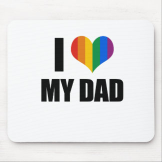 I Love my gay dad Mouse Pad