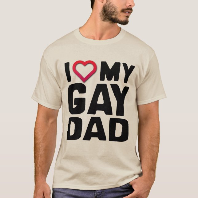 I LOVE MY GAY DAD - T-Shirt (Front)