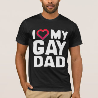 I LOVE MY GAY DAD T-Shirt