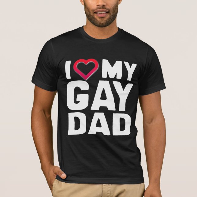 I LOVE MY GAY DAD T-Shirt (Front)