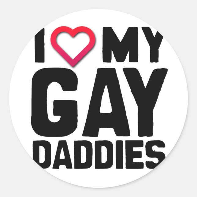 I LOVE MY GAY DADDIES -.png Classic Round Sticker (Front)