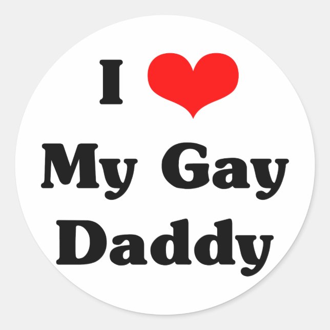 I love my gay daddy classic round sticker (Front)