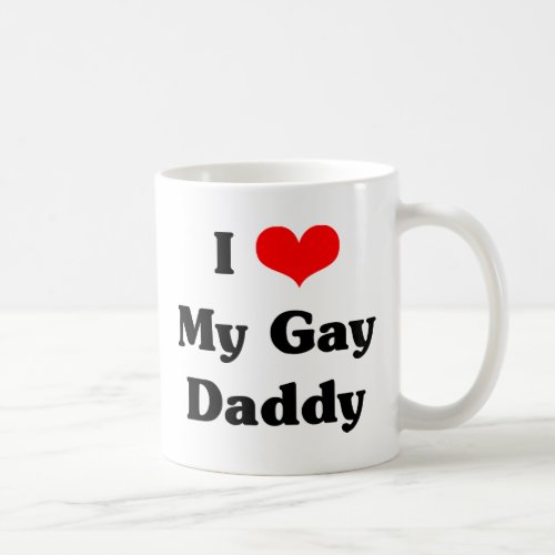 I love my gay daddy coffee mug