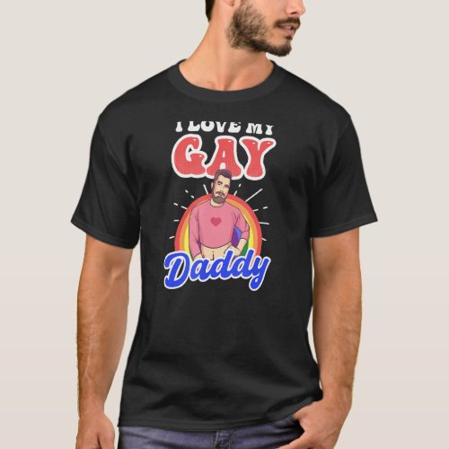 I Love My Gay Daddy Gay Daddy T_Shirt