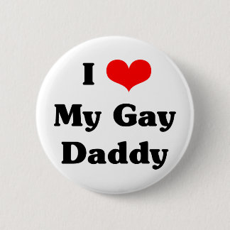 I love my gay daddy pinback button