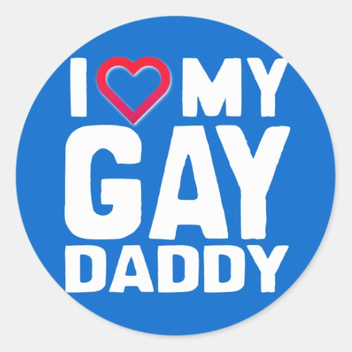 I LOVE MY GAY DADDY _ _png Classic Round Sticker