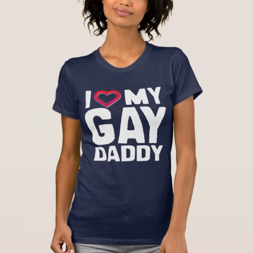 I LOVE MY GAY DADDY _ _png T_Shirt