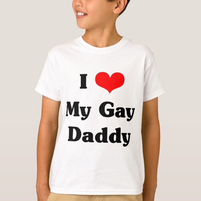 I love my gay daddy T-Shirt (Front)