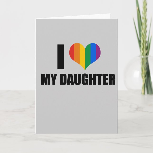 I Love my gay daughter Card (Front)