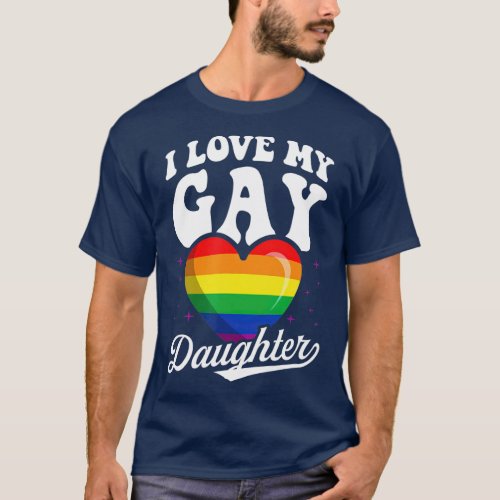 I Love My Gay Daughter Gay Pride Flag And Queer T_Shirt