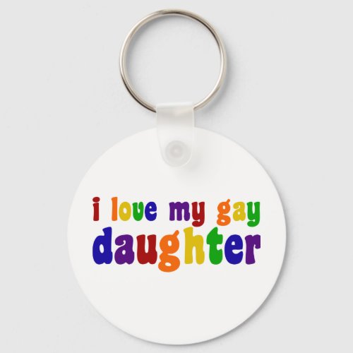 I Love My Gay Daughter Keychain