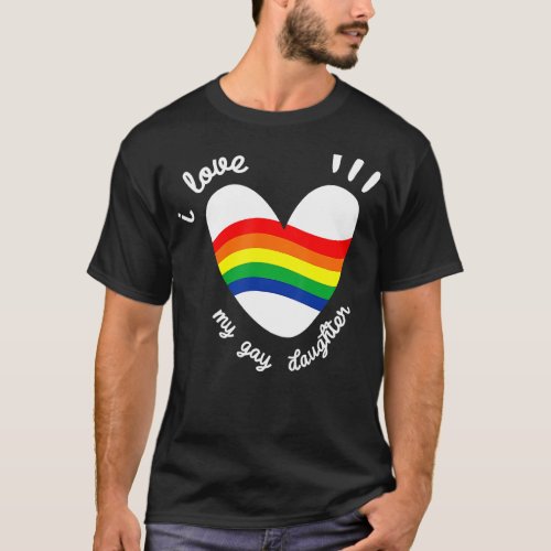 I Love My Gay Daughter Lgbt  Gay Lesbian March T_Shirt