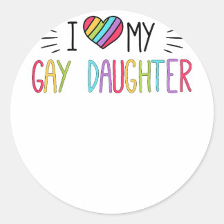 I Love My Gay Daughter  LGBT Gift Gay Lesbian Marc Classic Round Sticker