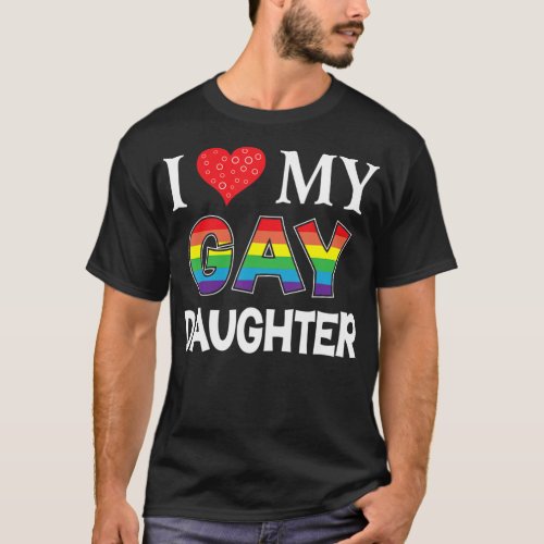 I Love My Gay Daughter LGBT Lesbian Rainbow Pride T_Shirt