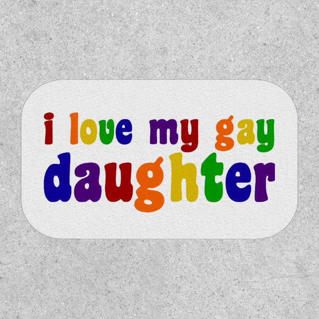 I Love My Gay Daughter Patch (Front)