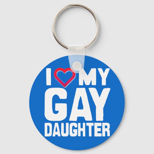 I LOVE MY GAY DAUGHTER - -.png Keychain (Front)