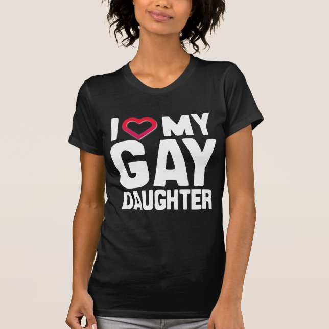 I LOVE MY GAY DAUGHTER - -.png T-Shirt (Front)