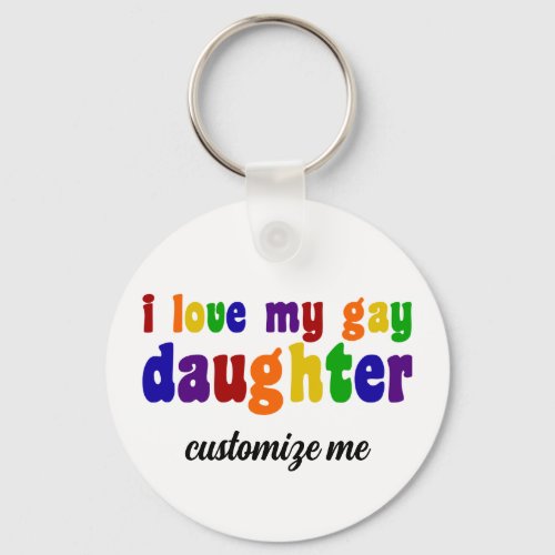 I Love My Gay Daughter Proud LGBTQ Mom Custom Keychain