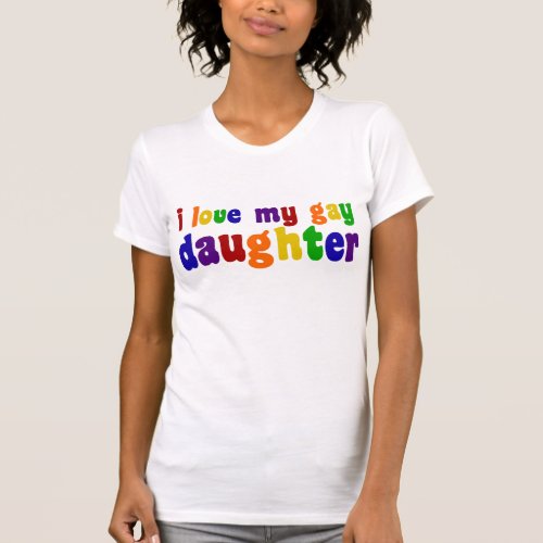 I Love My Gay Daughter Proud LGBTQ Mom Rainbow T_Shirt